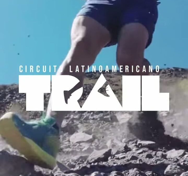 ¿DE QUÉ SE TRATA EL CIRCUITO LATINOAMERICANO DE TRAIL?